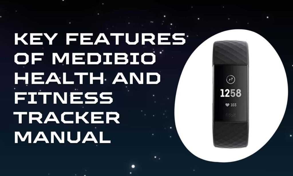 KEY FEATURES OF medibio health and fitness tracker manual