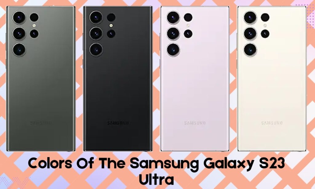 Colors Of The Samsung Galaxy S23 Ultra